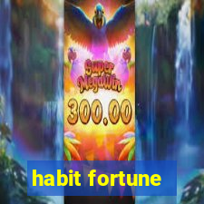 habit fortune